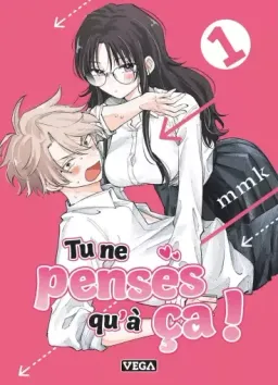 Tu ne penses qu'à ça !